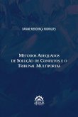 MÉTODOS ADEQUADOS DE SOLUÇÃO DE CONFLITOS E O TRIBUNAL MULTIPORTAS (eBook, ePUB)