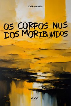 Os corpos nus dos moribundos (eBook, ePUB) - Maia, Emerson