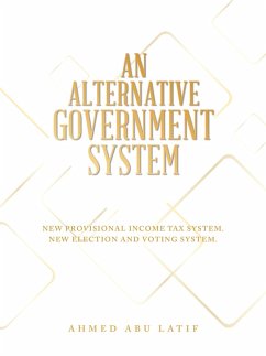 AN ALTERNATIVE GOVERNMENT SYSTEM (eBook, ePUB) - Latif, Ahmed Abu