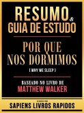 Resumo & Guia De Estudo - Por Que Nos Dormimos (Why We Sleep) - Baseado No Livro De Matthew Walker (eBook, ePUB) Resumo & Guia De Estudo - Por Que Nos Dormimos (Why We Sleep) - Baseado No Livro De Matthew Walker (eBook, ePUB)