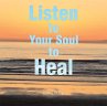 Listen to Your Soul to Heal (eBook,... - Bild 1