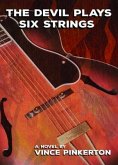 The Devil Plays Six Strings (eBook, ePUB) The Devil Plays Six Strings (eBook, ePUB)