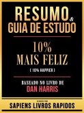 Resumo & Guia De Estudo - 10% Mais Feliz (10% Happier) - Baseado No Livro De Dan Harris (eBook, ePUB) Resumo & Guia De Estudo - 10% Mais Feliz (10% Happier) - Baseado No Livro De Dan Harris (eBook, ePUB)