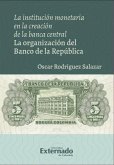 La institución monetaria en la creación de la banca central (eBook, PDF) La institución monetaria en la creación de la banca central (eBook, PDF)