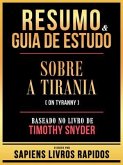 Resumo & Guia De Estudo - Sobre A Tirania (On Tyranny) - Baseado No Livro De Timothy Snyder (eBook, ePUB) Resumo & Guia De Estudo - Sobre A Tirania (On Tyranny) - Baseado No Livro De Timothy Snyder (eBook, ePUB)