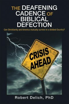 The Deafening Cadence of Biblical Defection (eBook, ePUB) - Delich, Robert