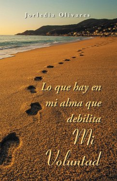 Lo que hay en mi alma que debilita MI VOLUNTAD (eBook, ePUB) - Olivares, Jorledia