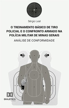 Cover O treinamento básico de tiro policial e o confronto armado na Polícia Militar de Minas Gerais (eBook, ePUB)