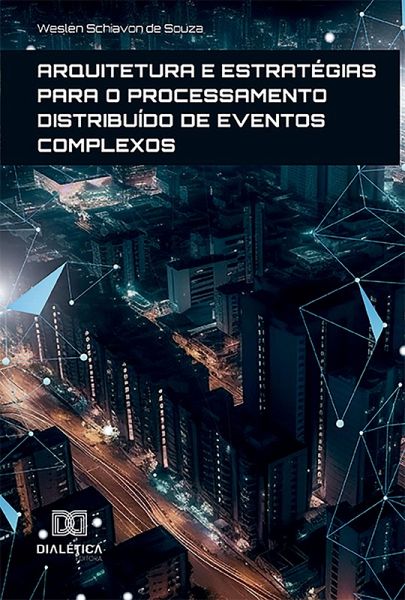 Arquitetura e estratégias para o Processamento Distribuído de Eventos Complexos (eBook, ePUB) Arquitetura e estratégias para o Processamento Distribuído de Eventos Complexos (eBook, ePUB)