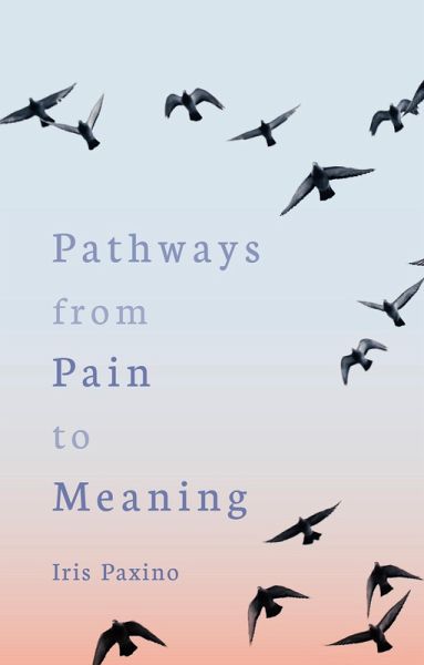 Pathways from Pain to Meaning (eBook, ePUB) Pathways from Pain to Meaning (eBook, ePUB)