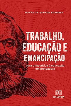 Trabalho, Educação e Emancipação (eBook, ePUB) - Barbosa, Mayra de Queiroz