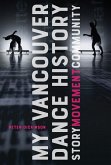 My Vancouver Dance History (eBook, PDF) My Vancouver Dance History (eBook, PDF)