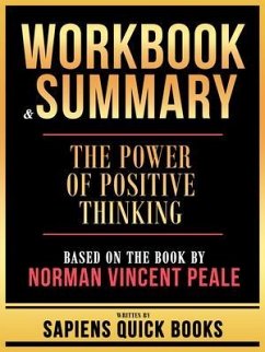 Workbook & Summary - The Power Of Positive Thinking - Based On The Book By Norman Vincent Peale (eBook, ePUB) - Sapiens Quick Books
