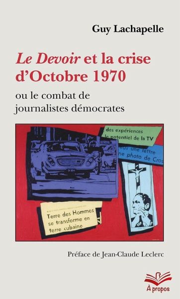 Le Devoir et la crise d'Octobre 1970 ou le combat de journalistes démocrates - Format de poche (eBook, PDF) Le Devoir et la crise d'Octobre 1970 ou le combat de journalistes démocrates - Format de poche (eBook, PDF)