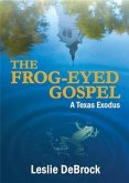 The Frog-Eyed Gospel (eBook, ePUB) The Frog-Eyed Gospel (eBook, ePUB)