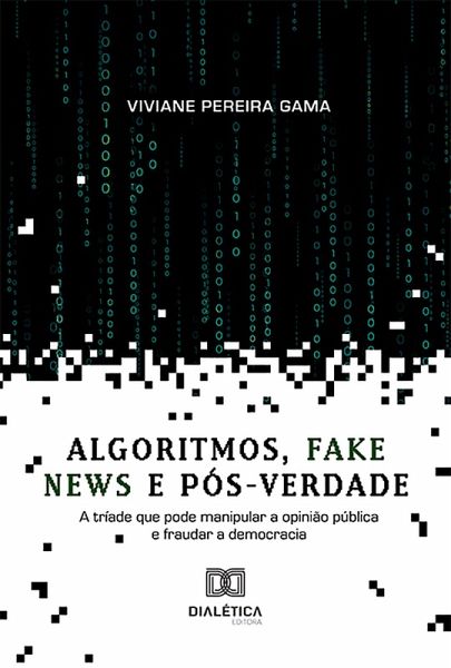 Algoritmos, fake news e pós-verdade (eBook, ePUB)