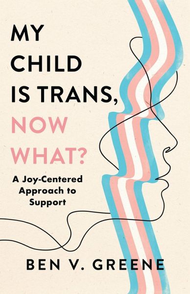 My Child Is Trans, Now What? (eBook, ePUB)