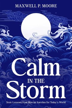 Calm in the Storm (eBook, ePUB) - Moore, Maxwell P.