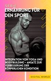 Integration von Yoga und Bodybuilding - Ansatz zur Verbesserung der körperlichen Kondition (eBook, ePUB)