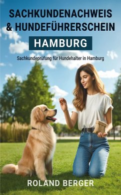 Sachkundenachweis und Hundeführerschein Hamburg (eBook, ePUB) - Berger, Roland