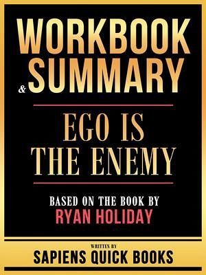 Workbook & Summary - Ego Is The Enemy - Based On The Book By Ryan Holiday (eBook, ePUB)