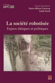 La société robotisée. Enjeux éthiques et politiques (eBook, PDF) La société robotisée. Enjeux éthiques et politiques (eBook, PDF)