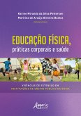 Educação Física, Práticas Corporais e Saúde Vivências de Extensão em Instituições de Ensino Público da Bahia (eBook, ePUB)