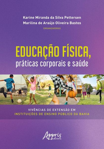 Educação Física, Práticas Corporais e Saúde Vivências de Extensão em Instituições de Ensino Público da Bahia (eBook, ePUB)
