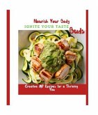 Nourish Your Body, Ignite Your Taste Buds (eBook, ePUB) Nourish Your Body, Ignite Your Taste Buds (eBook, ePUB)