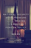 National Security Entrepreneurs and the Making of American Foreign Policy (eBook, ePUB)