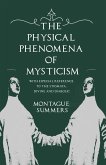 The Physical Phenomena of Mysticism - With Especial Reference to the Stigmata, Divine and Diabolic (eBook, ePUB) The Physical Phenomena of Mysticism - With Especial Reference to the Stigmata, Divine and Diabolic (eBook, ePUB)