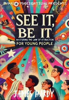 Cover See It Be It: Mastering the Law of Attraction for Young People (eBook, ePUB)