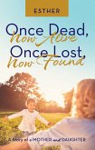 Once Dead, Now Alive Once Lost, Now Found (eBook, ePUB)