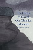 The Choice to Exceed Our Christian Education (eBook, ePUB) The Choice to Exceed Our Christian Education (eBook, ePUB)