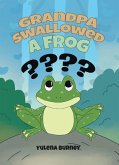 Grandpa Swallowed a Frog (eBook, ePUB)