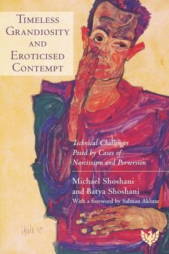 Timeless Grandiosity and Eroticised Contempt : Technical Challenges Posed by Cases of Narcissism and Perversion (eBook, PDF) - Shoshani, Batya