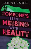 Someone's Been Messing with Reality (eBook, ePUB)