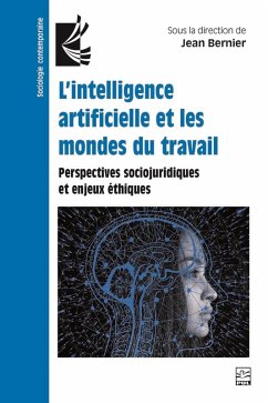 L'intelligence artificielle et les mondes du travail. Perspectives sociojuridiques et enjeux éthiques (eBook, PDF) - Jean Bernier, Bernier