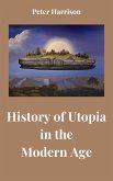 History of Utopia in the Modern Age (eBook, ePUB) History of Utopia in the Modern Age (eBook, ePUB)