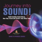 Journey into Sound! Understanding Sound Waves, How they Travel and Factors that Affect Them   Grade 6-8 Physical Science (eBook, ePUB)