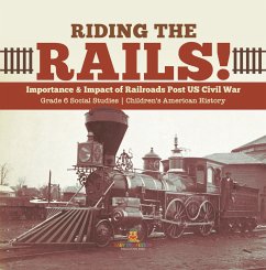 Cover Riding the Rails! : Importance & Impact of Railroads Post US Civil War   Grade 6 Social Studies   Children's American History (eBook, ePUB)