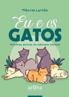 Cover Eu & Os Gatos: Histórias Felinas do Subúrbio Carioca (eBook, ePUB)