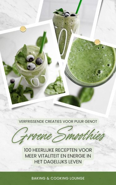 Groene Smoothies: 100 recepten voor meer vitaliteit en energie (eBook, ePUB)