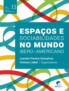 Espaços e sociabilidades no mundo ibero-americano (eBook, ePUB) - Liebel, Vinícius; Gonçalves, Leandro Pereira