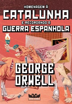 Homenagem à Catalunha e recordando a Guerra Espanhola (eBook, ePUB) - Orwell, George