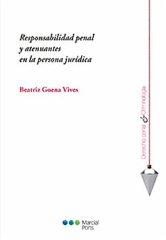 Responsabilidad penal y atenuantes en la persona jurídica (eBook, PDF) - Goena Vives, Beatriz