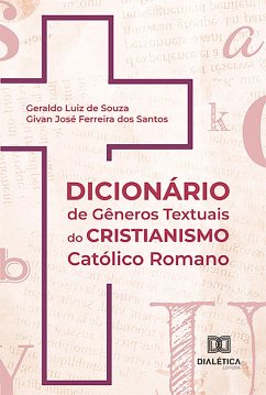 Dicionário de Gêneros Textuais do Cristianismo Católico Romano (eBook, ePUB) - Souza, Geraldo Luiz de