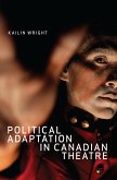 Political Adaptation in Canadian Theatre (eBook, PDF)