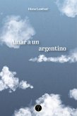 Amar a un argentino (eBook, ePUB) Amar a un argentino (eBook, ePUB)