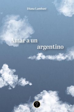 Amar a un argentino (eBook, ePUB) - Lambaré, Diana